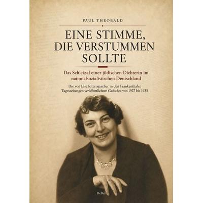 Eine Stimme, die verstummen sollte - Das Schicksal einer jüdischen Dichterin im nationalsozialistischen Deutschland, Taschenbuch von Paul Theobald,