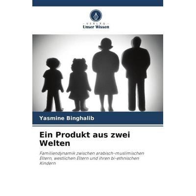 Ein Produkt aus zwei Welten, Taschenbuch von Yasmine Binghalib, Verlag Unser Wissen, 978-620-4-83847-2