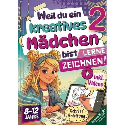 Lerne Zeichnen! Kreatives Zeichenbuch für Mädchen ab 8 mit Zeichenvideos, Taschenbuch von Birgit Bravo, Birgit Bravo, 978-3-902821-58-4