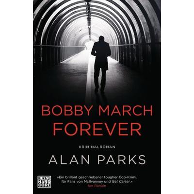 Bobby March forever, Taschenbuch von Alan Parks, Heyne