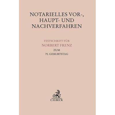 Notarielles Vor-, Haupt- und Nachverfahren, Gebundene Ausgabe von , C.H. Beck, 978-3-406-81604-8