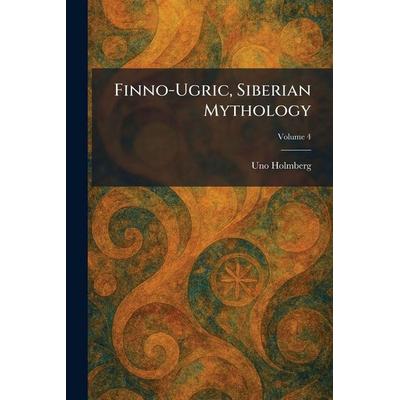 Finno-Ugric, Siberian Mythology, Taschenbuch von Uno Holmberg, British Library, Historical Print Editions, 978-1-02-565886-5