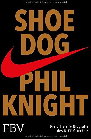 Phil Knight - Shoe Dog: Die offizielle Biografie des NIKE-Gründers - Preis vom 15.10.2026 23:06:25 h