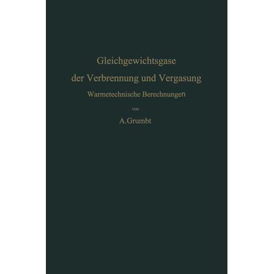 Gleichgewichtsgase der Verbrennung und Vergasung, Taschenbuch von Alfred Grumbt, Springer Berlin, 978-3-642-48067-6