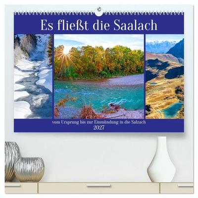 Es fließt die Saalach (hochwertiger Premium Wandkalender 2027 DIN A2 quer), Kunstdruck in Hochglanz