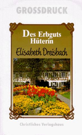 Elisabeth Dreisbach - Des Erbguts Hüterin. Großdruck - Preis vom 09.10.2026 07:28:09 h