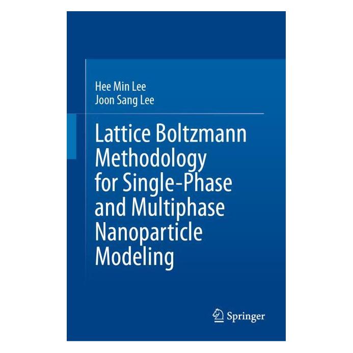 Springer Lattice Boltzmann Methodology for Single-Phase and Multiphase Nanoparticle Modeling (Englisch, Hardcover, Hee Min Lee, Joon Sang Lee) (68973287)