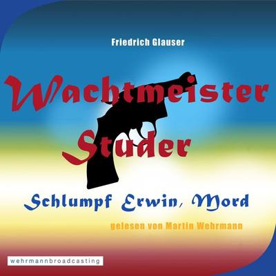 Wachtmeister Studer - Schlumpf Erwin, Mord - Martin Wehrmann, Audio, 4250782319494