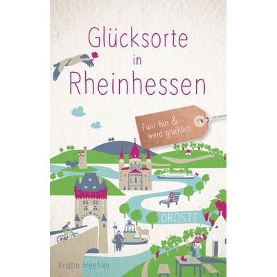 Glücksorte in Rheinhessen, Taschenbuch von Kristin Heehler, Droste Verlag GmbH