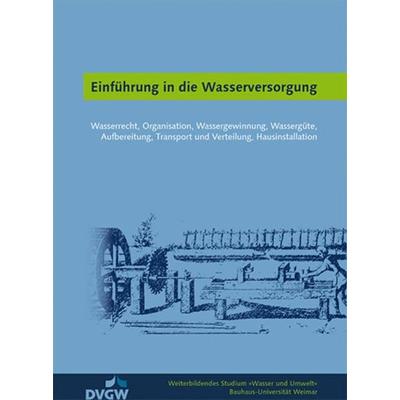 Einführung in die Wasserversorgung, Taschenbuch von , Bauhaus-Universitätsverlag Weimar, 978-3-95773-048-0