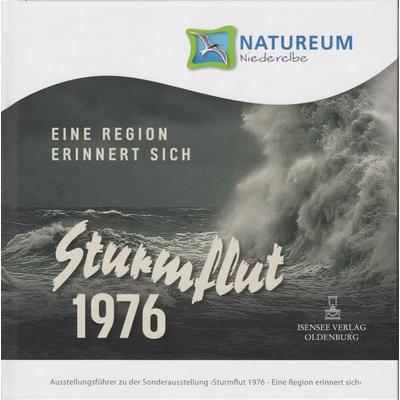 Sturmflut 1976. Eine Region erinnert sich, Gebundene Ausgabe von Natureum Niederelbe, Isensee, Florian, GmbH, 978-3-7308-2314-9