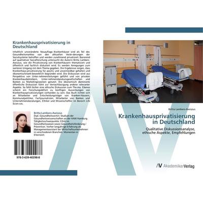Krankenhausprivatisierung in Deutschland, Taschenbuch von Britta Lambers-Awiszus, AV Akademikerverlag, 978-3-639-40298-8