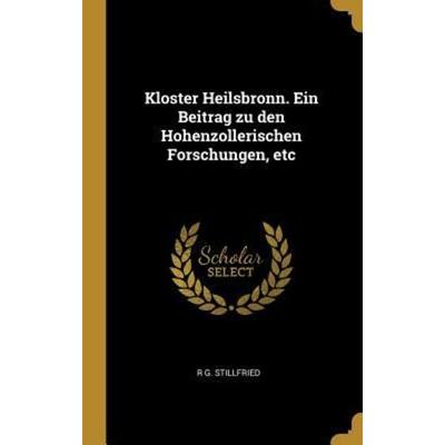 Kloster Heilsbronn. Ein Beitrag Zu Den Hohenzollerischen Forschungen, Etc, Gebundene Ausgabe von R. G. Stillfried, Creative Media Partners, LLC,