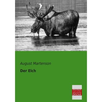Der Elch, Taschenbuch von August Martenson, Bremen University Press, 978-3-95562-023-3