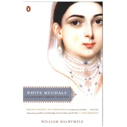 White Mughals: Love and Betrayal in Eighteenth-Century India, Belletristik von William Dalrymple