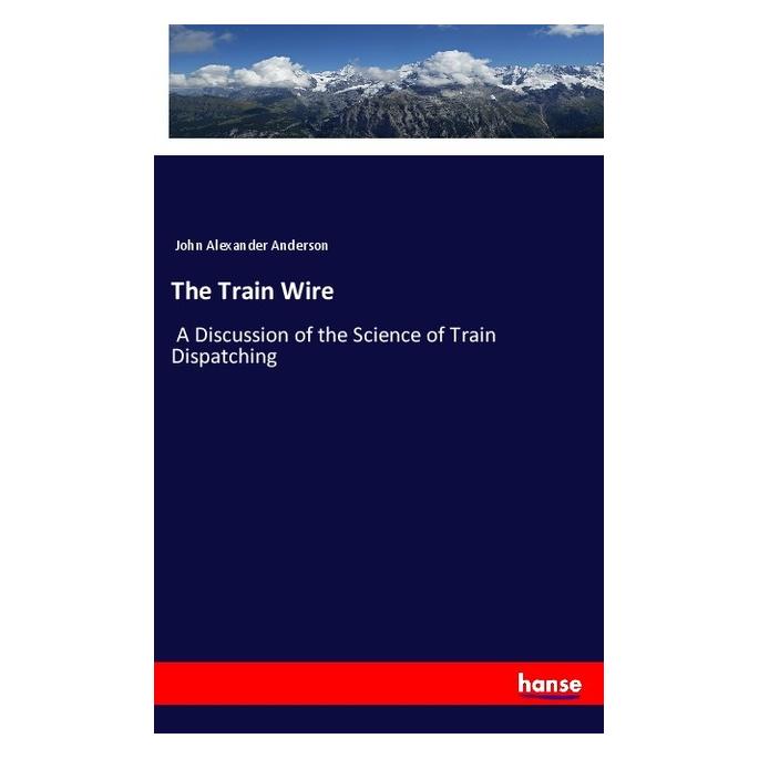 Hansebooks The Train Wire (Englisch, Softcover, John Alexander Anderson) (57146131)