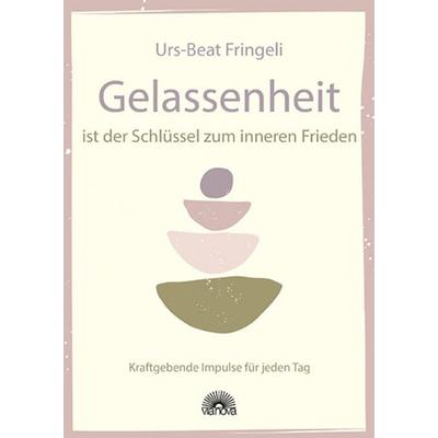 Gelassenheit ist der Schlüssel zum inneren Frieden, Gebundene Ausgabe von Urs-Beat Fringeli, Via Nova, 978-3-86616-485-7