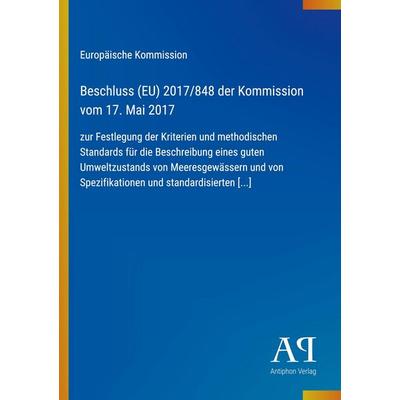 Beschluss (EU) 2017/848 der Kommission vom 17. Mai 2017, Taschenbuch von Europäische Kommission, Antiphon Verlag, 978-3-387-99396-7