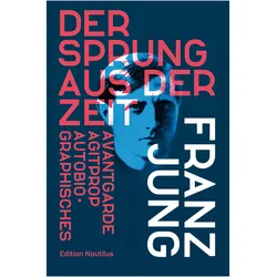 Der Sprung aus der Zeit, Belletristik von Franz Jung