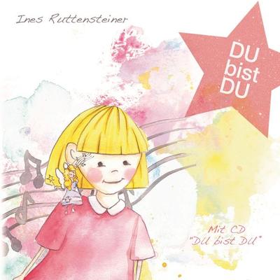 DU bist DU, Gebundene Ausgabe von Ines Ruttensteiner, Nova MD, 978-3-9859552-9-9