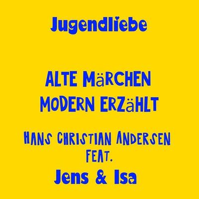 Jugendliebe - alte Märchen modern erzählt - Hans Christian Andersen - Jens der Christ,Isa SonShine, Audio, 4061707643262