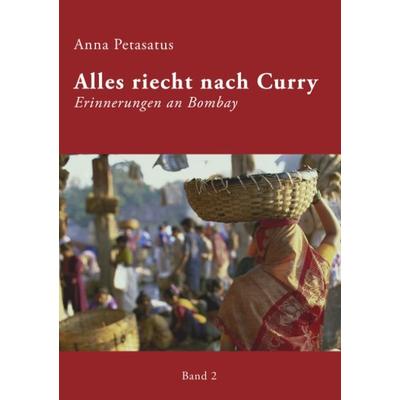 Alles riecht nach Curry - Band 2, Taschenbuch von Anna Petasatus, BoD – Books on Demand, 978-3-8334-2431-1