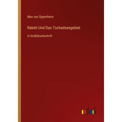 Rabeh Und Das Tschadseegebiet, Taschenbuch von Max Oppenheim, Outlook, 978-3-368-37768-7