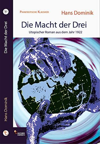 Hans Dominik - Die Macht der Drei: Utopischer Roman aus dem Jahr 1922 (Phantastische Klassiker) - Preis vom 02.10.2026 23:42:20 h
