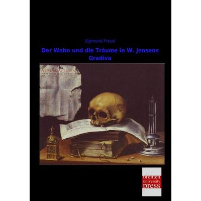 Der Wahn und die Träume in W. Jensens Gradiva, Taschenbuch von Sigmund Freud, Bremen University Press, 978-3-95562-667-9