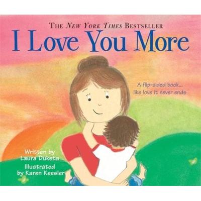 I Love You More, Gebundene Ausgabe von Laura Duksta, Sourcebooks, 978-1-4022-2460-7