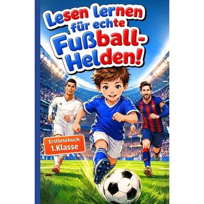 Lesen lernen mit Fußball-Helden: Erstlesebuch 1. Klasse mit Silben Trennung, ideal als Geschenk zur Einschulung für Jungen 6 Jahre, Fussball