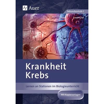 Krankheit Krebs, Geheftet von Erwin Graf, Auer Verlag in der AAP Lehrerwelt GmbH, 978-3-403-07782-4