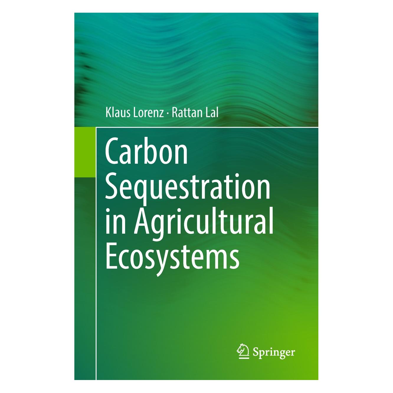 Springer Carbon Sequestration in Agricultural Ecosystems (Englisch, Hardcover, Klaus Lorenz, Rattan Lal) (9783319923178)