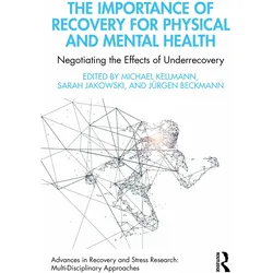 The Importance of Recovery for Physical and Mental Health, Sachbücher von Michael Kellmann, Sarah Jakowski, Jürgen Beckmann