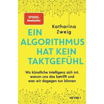 Ein Algorithmus hat kein Taktgefühl, Taschenbuch von Katharina Zweig, Heyne, 978-3-453-20730-1