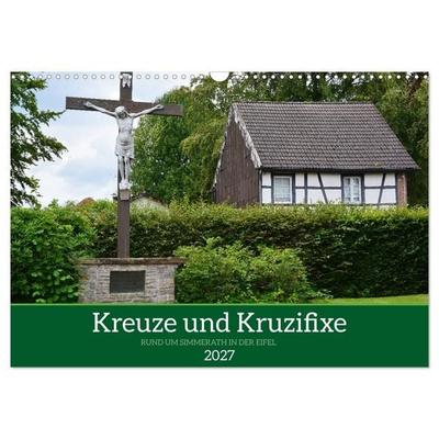 Kreuze und Kruzifixe rund um Simmerath in der Eifel (Wandkalender 2027 DIN A3 quer), CALVENDO Monatskalender
