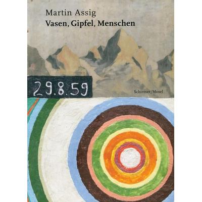 Vasen, Gipfel, Menschen, Gebundene Ausgabe von Martin Assig, Schirmer/Mosel, 978-3-8296-0475-8