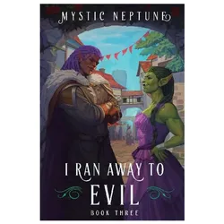 I Ran Away to Evil 3, Belletristik von Mystic Neptune