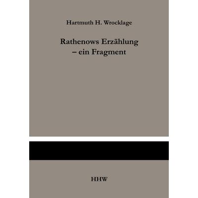 Rathenows Erzählung - ein Fragment, Taschenbuch von Hartmuth H. Wrocklage, BoD – Books on Demand, 978-3-7578-0652-1