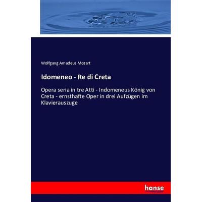 Idomeneo - Re di Creta, Taschenbuch von Wolfgang Amadeus Mozart, Hansebooks, 978-3-7436-0130-7