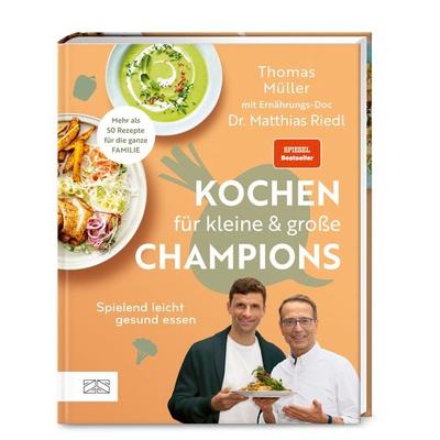 Kochen für kleine und große Champions, Gebundene Ausgabe von Thomas Müller,Matthias Riedl, ZS - ein Verlag der Edel Verlagsgruppe