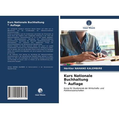 Kurs Nationale Buchhaltung 1. Auflage, Taschenbuch von Héritier Nahano Kalembire, Verlag Unser Wissen, 978-620-2-58973-4