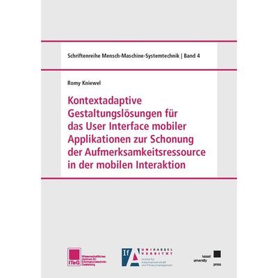 Kontextadaptive Gestaltungslösungen für das User Interface mobiler Applikationen zur Schonung der Aufmerksamkeitsressource in der mobilen Interaktion,