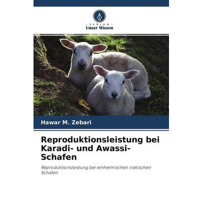 Reproduktionsleistung bei Karadi- und Awassi-Schafen, Taschenbuch von Hawar M. Zebari, Verlag Unser Wissen, 978-620-4-61989-7
