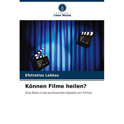 Können Filme heilen?, Taschenbuch von Efstratios Lekkas, Verlag Unser Wissen, 978-620-8-63657-9