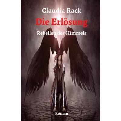 Rebellen des Himmels / Die Erlösung, Taschenbuch von Claudia Rack, Epubli, 978-3-7541-2005-7
