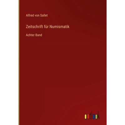 Zeitschrift für Numismatik, Gebundene Ausgabe von Alfred Sallet, Outlook, 978-3-368-55695-2
