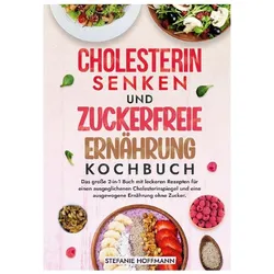 Hoffmann:Cholesterin Senken und Zuckerf, Ratgeber von Stefanie Hoffmann