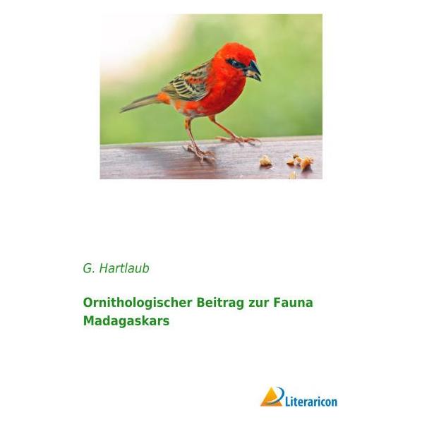 Literaricon Ornithologischer Beitrag zur Fauna Madagaskars (Deutsch, Softcover, G Hartlaub) (55595169)