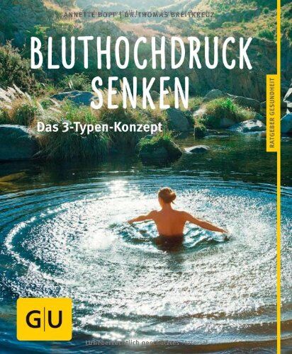 Annette Bopp - Bluthochdruck senken: Das 3-Typen-Konzept (GU Ratgeber Gesundheit) - Preis vom 30.09.2026 09:01:18 h